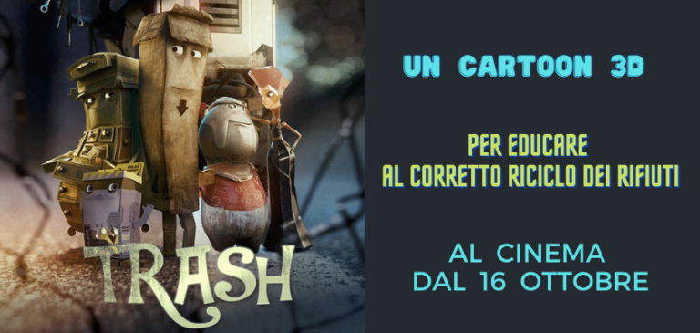 Al cinema arriva TRASH, il film cartoon che educa al corretto riciclo dei rifiuti