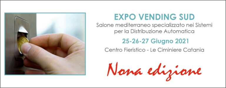 Confermata dal 25 al 27 giugno 2021 la nona edizione di Expo Vending Sud