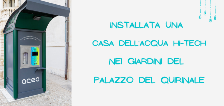 Anche il Palazzo del Quirinale ha la sua Casa dell’Acqua hi-tech