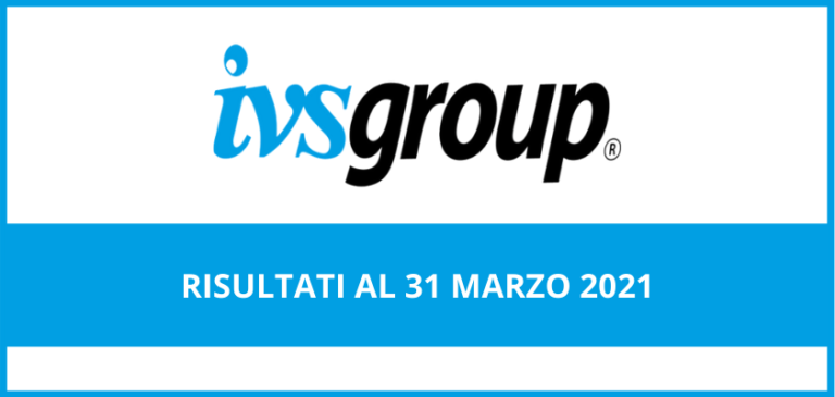 IVS Group – Gli effetti del COVID incidono sui risultati al 31 marzo 2021