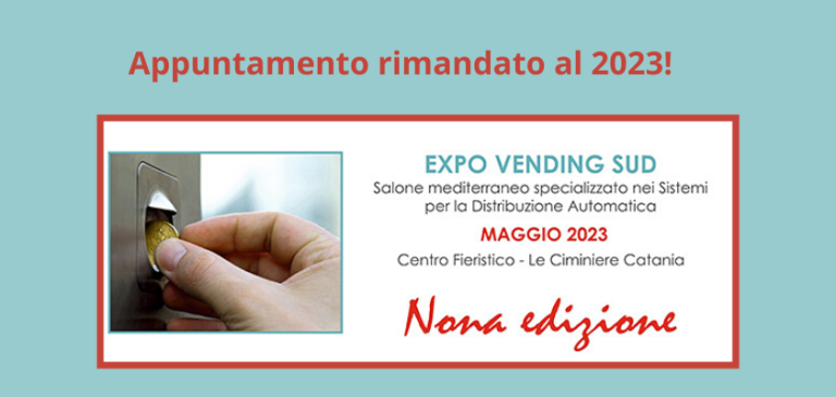 EXPO VENDING SUD mantiene la cadenza biennale e torna a maggio del 2023