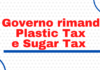 Il Governo rimanda al 2023 Plastic Tax e Sugar Tax