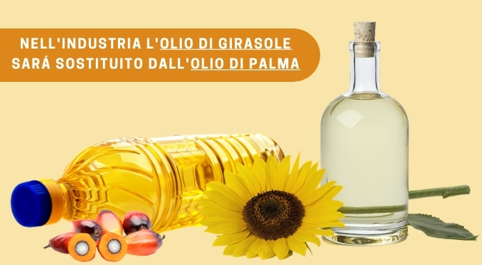 Sparisce l’olio di girasole, torna l’olio di palma