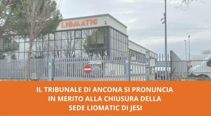 Chiusura sede Liomatic di Jesi: per il tribunale il comportamento è antisindacale