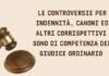 È il tribunale ordinario a giudicare liti per canoni, indennità e corrispettivi