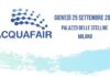 Al via a Milano giovedì 29 settembre la terza edizione di Acquafair