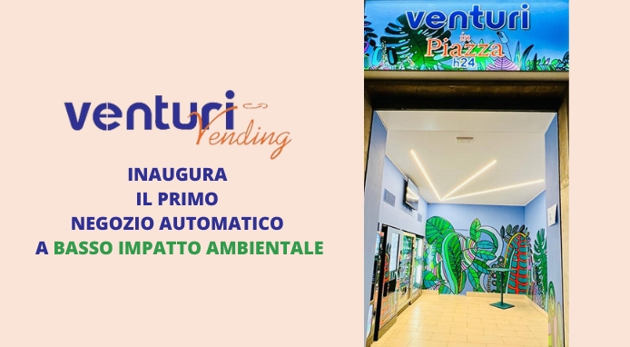 Venturi Vending inaugura il primo negozio automatico all’insegna della Sostenibilità