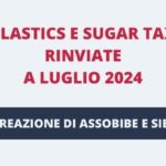 Sugar e plastics tax rinviate a luglio 2024: la reazione di Assobibe e Sibeg