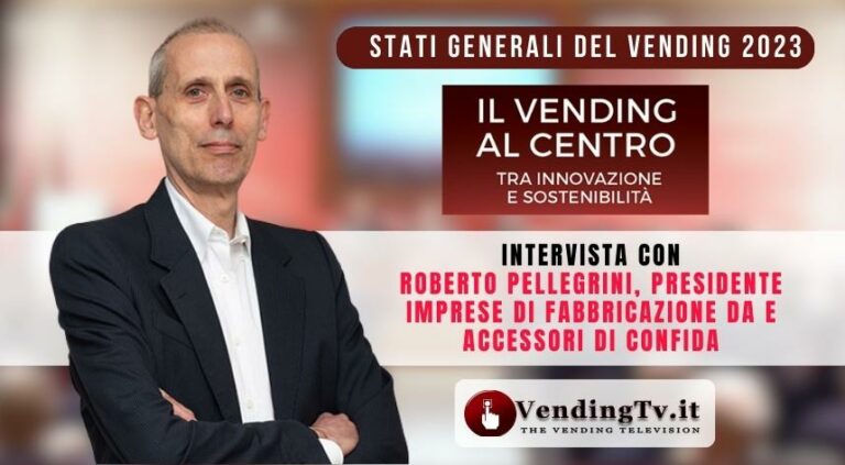 Stati Generali del Vending 2023: l’intervista con Roberto Pellegrini, Pres. Gruppo Fabbricanti Confida