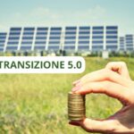 Piano Transizione 5.0: progetti di innovazione legati alla riduzione dei consumi energetici