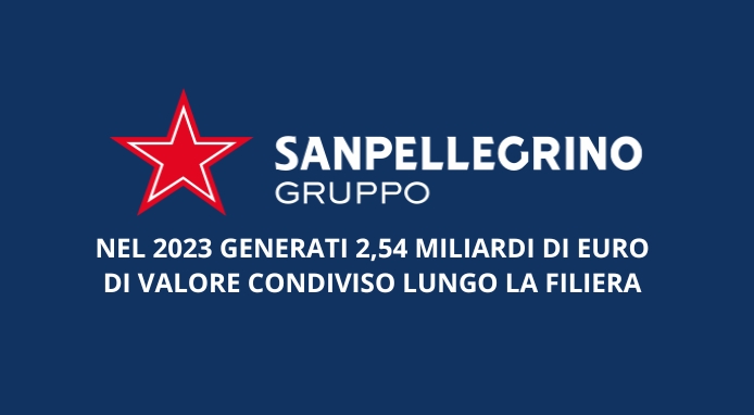 Sanpellegrino: nel 2023 generati € 2,54 miliardi di euro di valore  lungo la filiera