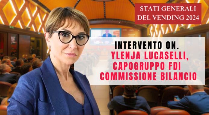 Stati Generali del Vending 2024: l’intervento dell’on. Ylenja Lucaselli