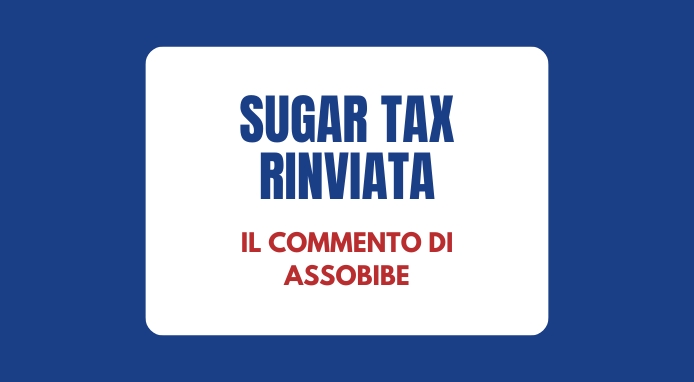 Rinvio Sugar tax: ASSOBIBE chiede certezze e una visione di lungo periodo
