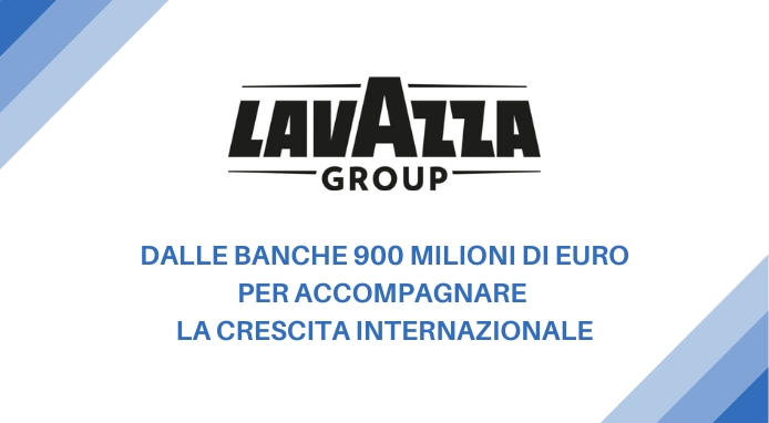 Lavazza Group: 900 milioni da quattro banche per la crescita internazionale