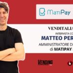 Venditalia 2026: VendingTV intervista Matteo Pertosa, AD di Matipay srl